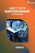 NEET 2019 Question Answer With Solution Code-S2 NEET 2019 Question Answer With Solution Code-S2